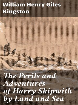 cover image of The Perils and Adventures of Harry Skipwith by Land and Sea